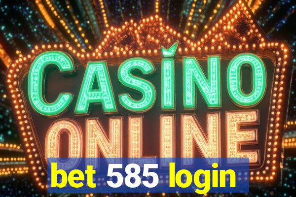 bet 585 login